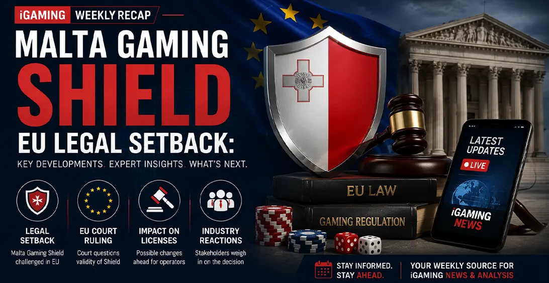 Malta Gaming Shield EU Legal Setback: iGaming Weekly Recap