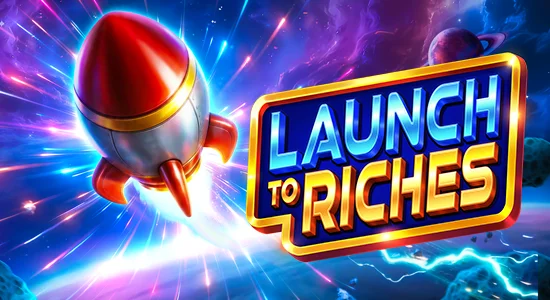Launch to Riches